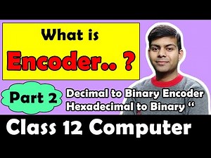 Encoders 📗 easily explained | ISC Class 12th Computer