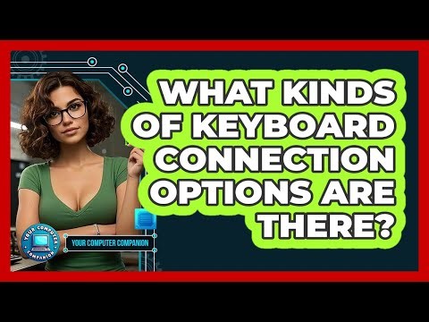 What Kinds Of Keyboard Connection Options Are There?