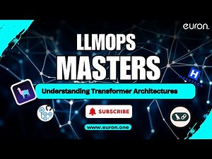 Understanding Transformer Architectures | LLMops Masters | Euron