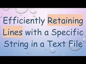 Efficiently Retaining Lines with a Specific String in a Text File