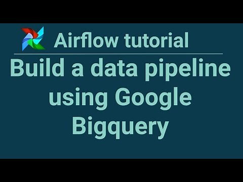 Airflow tutorial 6: Build a data pipeline using Google Bigquery