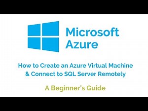 How to Create an Azure Virtual Machine & Connect to SQL Server Remotely