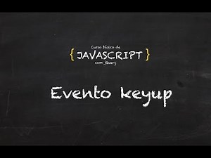 25. Curso grátis de Javascript | Eventos | Keyup