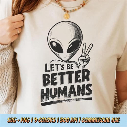 Let’s Be Better Humans PNG SVG - Funny Alien Quote Graphic Peace Sign Digital Sublimation Vintage Message T-shirt Design - Etsy
