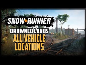 SnowRunner All Vehicle Locations Drowned Lands Taymyr