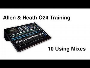 Allen & Heath Q24 Using Mixes - 10