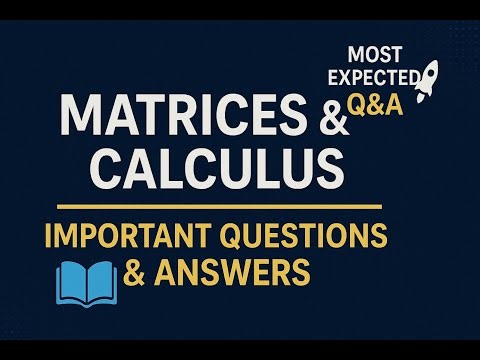 🔥 Matrices & Calculus Q&A | Exam Preparation | Important Problems for Exams | Step-by-Step Solutions