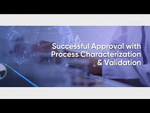 Successful Approval With Process Characterization & Validation