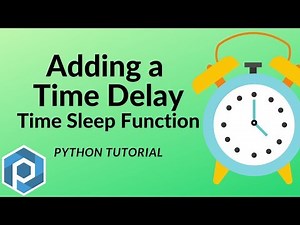 Python | Adding Delays with Time Sleep