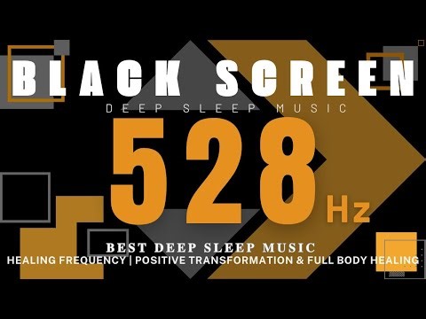 BEST DEEP SLEEP MUSIC 528Hz - Healing Frequency | Positive Transformation & Full Body Healing