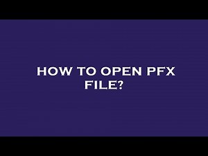 How to open pfx file?