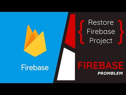 SOLVED - Restore Deleted Firebase Project 2021