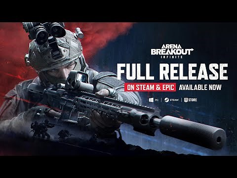 Arena Breakout: Infinite Full Release on Steam and Epic | Launch Trailer