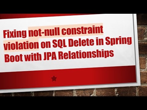 Fixing not-null constraint violation on SQL Delete in Spring Boot with JPA Relationships