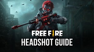 Free Fire Headshot Guide - Line Up Those Headshots with These Simple Tips! | BlueStacks