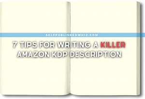 7 Tips On How To Write A Book Description For Amazon - Selfpublished Whiz