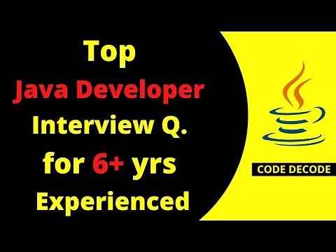 Java Developer Interview Questions and Answers for 6 years of Experienced candidate | Code Decode