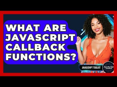 What Are JavaScript Callback Functions? - JavaScript Toolkit