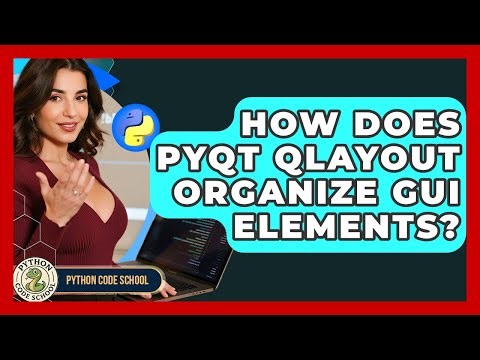 How Does PyQt QLayout Organize GUI Elements? - Python Code School