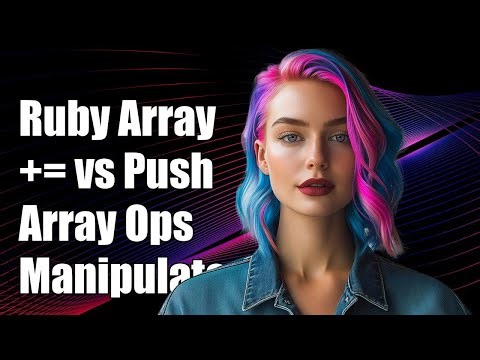 Ruby Array += vs Push: Understanding Array Manipulation Differences