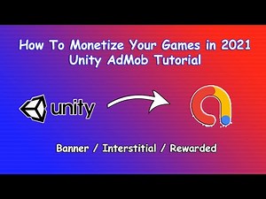 How to Monetize your Games in 2021 - Unity AdMob Tutorial