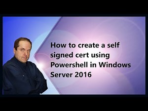 How to create a self signed cert using Powershell in Windows Server 2016