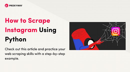 How to Scrape Instagram: A Step-By-Step Guide Using Python - Proxyway