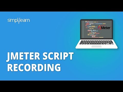 JMeter Script Recording Tutorial | How To Record Script In JMeter | JMeter Tutorial | Simplilearn