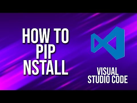 How To Pip Install Visual Studio Code Tutorial