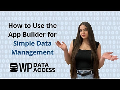 How to Use the App Builder for Simple Data Management: WP Data Access Plugin