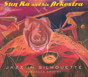 Sun Ra And His Arkestra - Jazz In Silhouette (Expanded Edition)