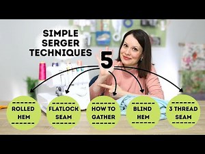 5 simple serger techniques you NEED TO KNOW! Detailed tutorial with tips for success!