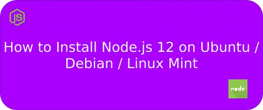 Install Node.js 12 on Ubuntu / Debian / Linux Mint | ComputingForGeeks