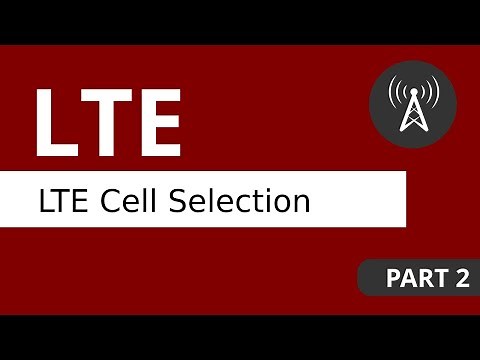 LTE Tutorial (Part 2) LTE Cell Selection