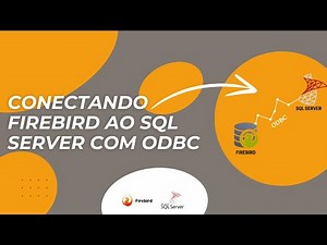 Como Conectar o Firebird ao SQL Server Usando ODBC