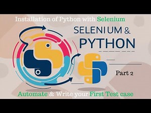 Selenium with Python Tutorial : Part 2: Installation and Writing Your First Test Case