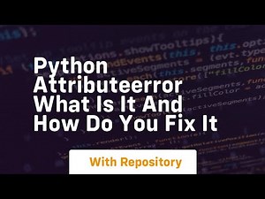 python attributeerror what is it and how do you fix it