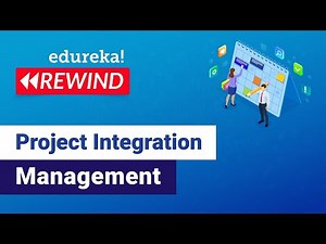 Project Integration Management | Project Integration Management | PMP Training | Edureka Rewind -6