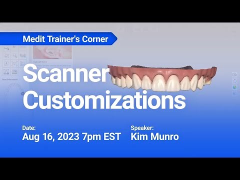 Medit Trainer's Corner - Scanner Customization Tips