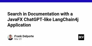 Search in Documentation with a JavaFX ChatGPT-like LangChain4j Application