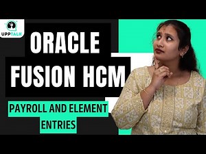 Payroll and Element Entries in Oracle Fusion HCM | Oracle Fusion HCM Course | UppTalk