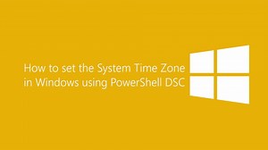 How to set the Time Zone in Windows using PowerShell DSC