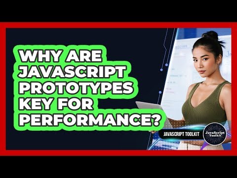 Why Are JavaScript Prototypes Key For Performance? - JavaScript Toolkit