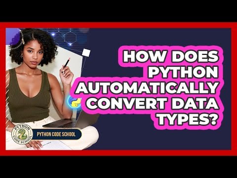 How Does Python Automatically Convert Data Types? - Python Code School
