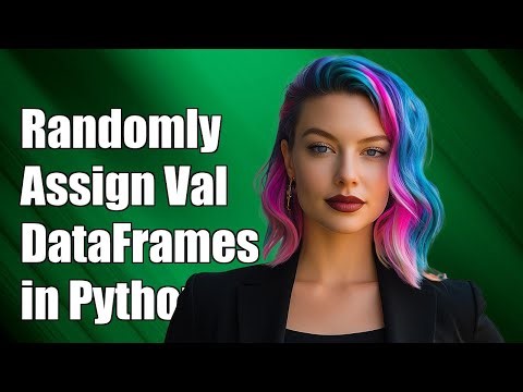 Randomly Assign Values Between DataFrames in Python: A Step-by-Step Guide