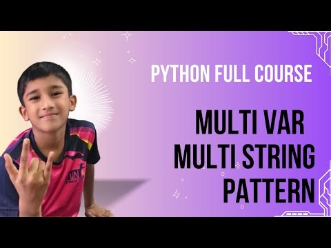 Python Full Course | Part 2 | Multi Variables | Multi String | Patterns