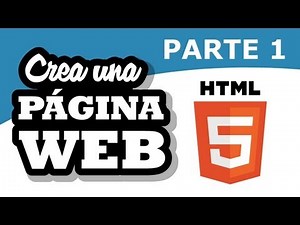 Crea una Página Web en HTML5 y CSS: Parte 1