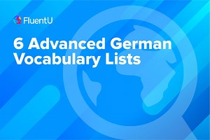6 Advanced German Vocabulary Lists | FluentU German Blog