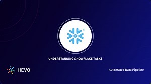 Snowflake Tasks: A Comprehensive Guide 2026 | Hevo