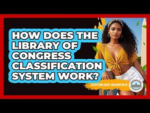How Does The Library Of Congress Classification System Work? - Everything About Washington DC